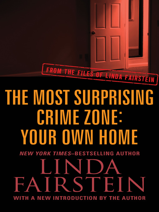 Title details for Most Surprising Crime Zone: Your Own Home by Linda Fairstein - Available